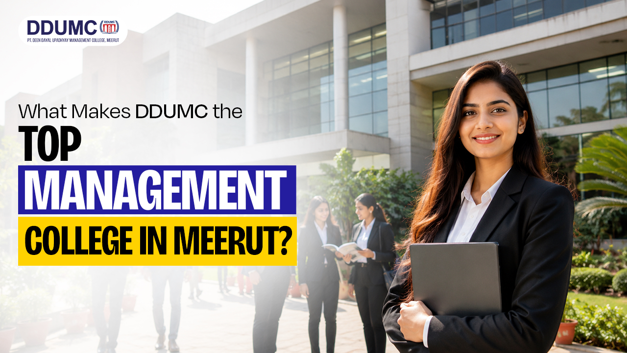 What Makes DDUMC the Top Management College in Meerut?