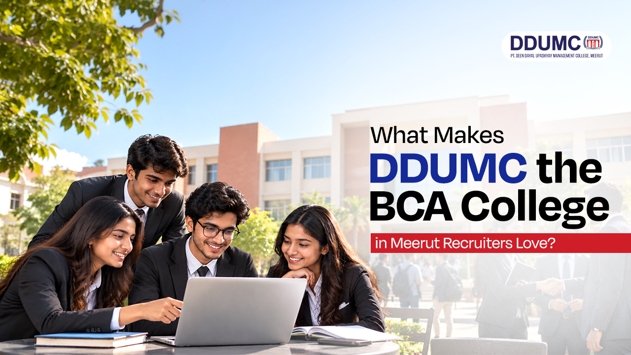 What Makes DDUMC the BCA College in Meerut Recruiters Love?