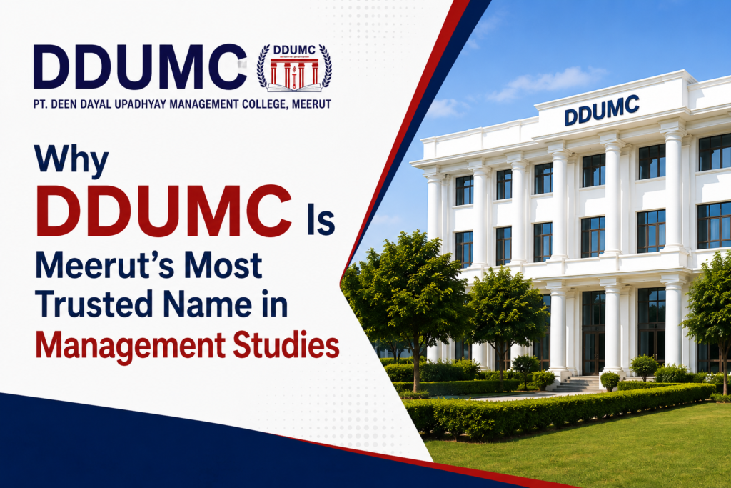 Why DDUMC Is Meerut’s Most Trusted Name in Management Studies